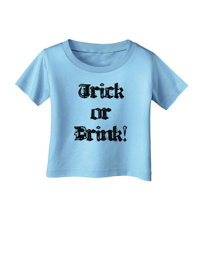 Trick or Drink - Halloween Funny Infant T-Shirt-Infant T-Shirt-TooLoud-Aquatic-Blue-06-Months-Davson Sales