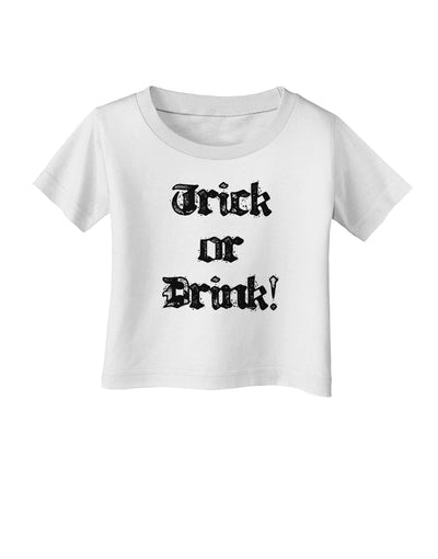 Trick or Drink - Halloween Funny Infant T-Shirt-Infant T-Shirt-TooLoud-White-06-Months-Davson Sales