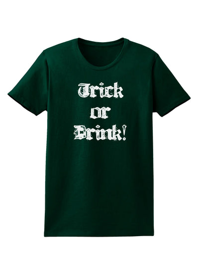 Trick or Drink - Halloween Funny Womens Dark T-Shirt-Womens T-Shirt-TooLoud-Forest-Green-Small-Davson Sales