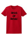 Trick or Drink - Halloween Funny Womens T-Shirt-Womens T-Shirt-TooLoud-Red-X-Small-Davson Sales