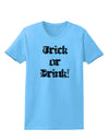 Trick or Drink - Halloween Funny Womens T-Shirt-Womens T-Shirt-TooLoud-Aquatic-Blue-X-Small-Davson Sales