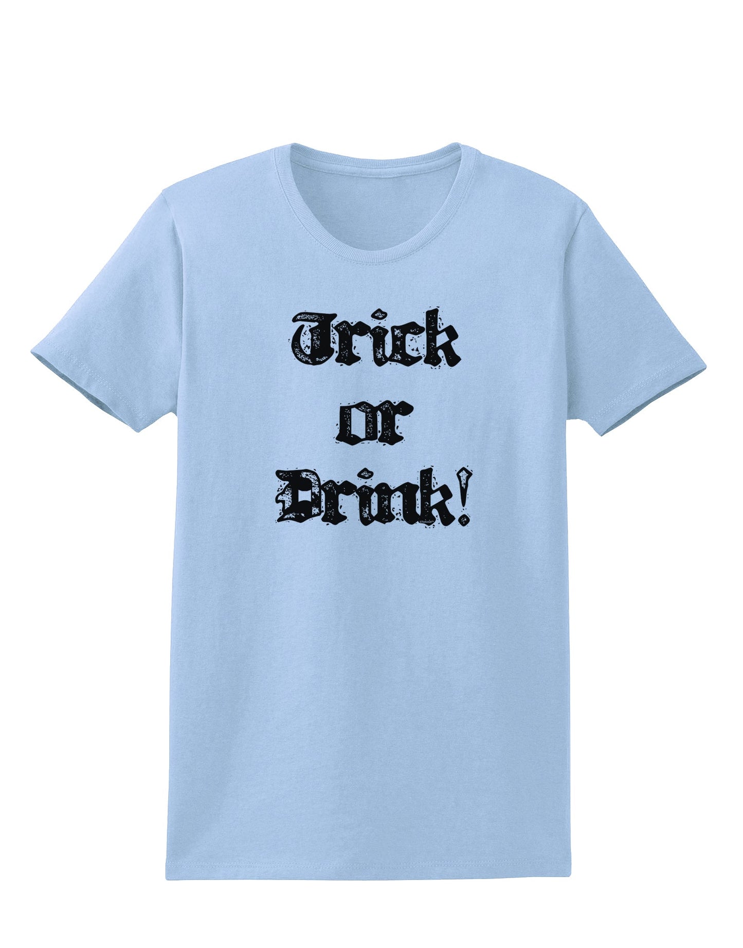 Trick or Drink - Halloween Funny Womens T-Shirt-Womens T-Shirt-TooLoud-Light-Blue-X-Small-Davson Sales