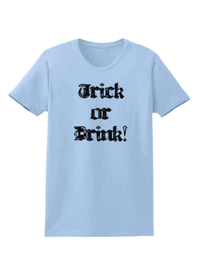 Trick or Drink - Halloween Funny Womens T-Shirt-Womens T-Shirt-TooLoud-Light-Blue-X-Small-Davson Sales