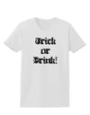 Trick or Drink - Halloween Funny Womens T-Shirt-Womens T-Shirt-TooLoud-White-X-Small-Davson Sales