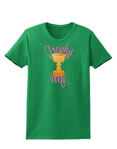 Trophy Wife Design Womens Dark T-Shirt by TooLoud-Womens T-Shirt-TooLoud-Kelly-Green-X-Small-Davson Sales