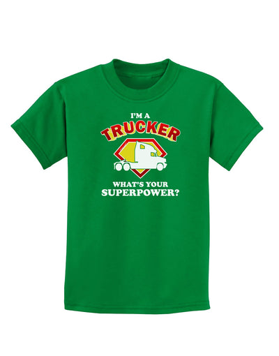 Trucker - Superpower Childrens Dark T-Shirt-Childrens T-Shirt-TooLoud-Kelly-Green-X-Small-Davson Sales