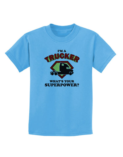 Trucker - Superpower Childrens T-Shirt-Childrens T-Shirt-TooLoud-Aquatic-Blue-X-Small-Davson Sales