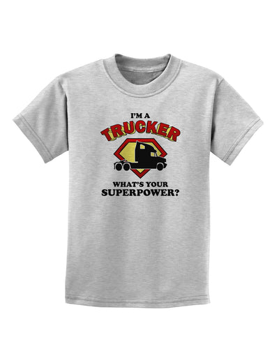 Trucker - Superpower Childrens T-Shirt-Childrens T-Shirt-TooLoud-AshGray-X-Small-Davson Sales