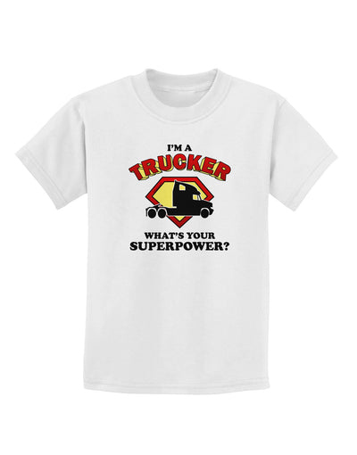 Trucker - Superpower Childrens T-Shirt-Childrens T-Shirt-TooLoud-White-X-Small-Davson Sales