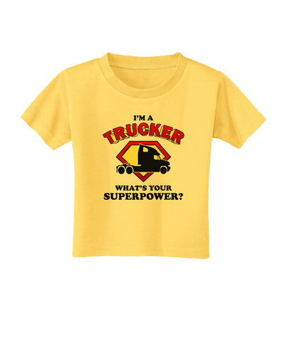 Trucker - Superpower Toddler T-Shirt-Toddler T-Shirt-TooLoud-Yellow-2T-Davson Sales