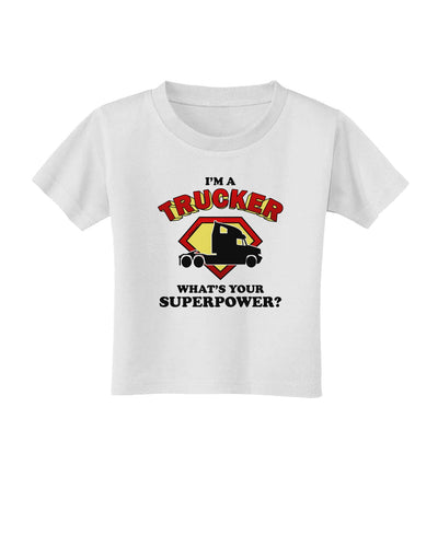 Trucker - Superpower Toddler T-Shirt-Toddler T-Shirt-TooLoud-White-2T-Davson Sales