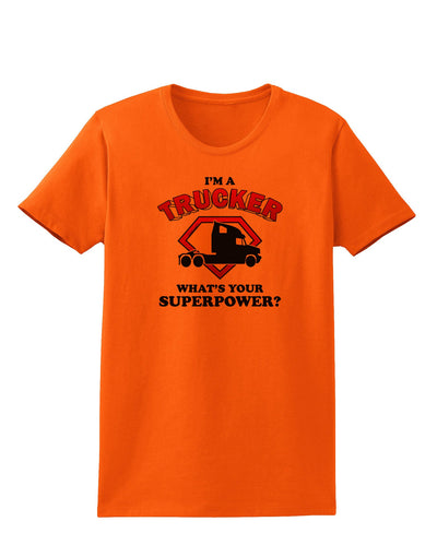 Trucker - Superpower Womens T-Shirt-Womens T-Shirt-TooLoud-Orange-X-Small-Davson Sales