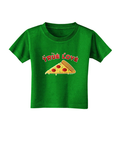 True Love - Pizza Toddler T-Shirt Dark-Toddler T-Shirt-TooLoud-Clover-Green-2T-Davson Sales