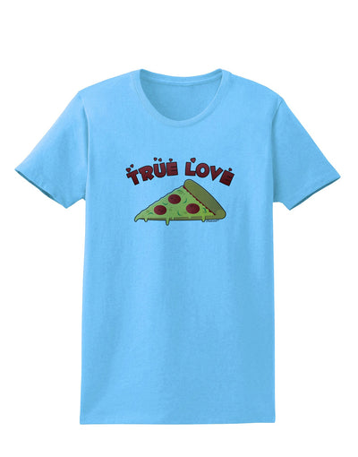 True Love - Pizza Womens T-Shirt-Womens T-Shirt-TooLoud-Aquatic-Blue-X-Small-Davson Sales