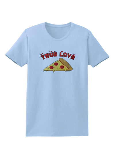 True Love - Pizza Womens T-Shirt-Womens T-Shirt-TooLoud-Light-Blue-X-Small-Davson Sales