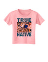 True Native American Toddler T-Shirt-Toddler T-Shirt-TooLoud-Candy-Pink-2T-Davson Sales