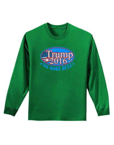 Trump No More Bull Adult Long Sleeve Dark T-Shirt-TooLoud-Kelly-Green-Small-Davson Sales