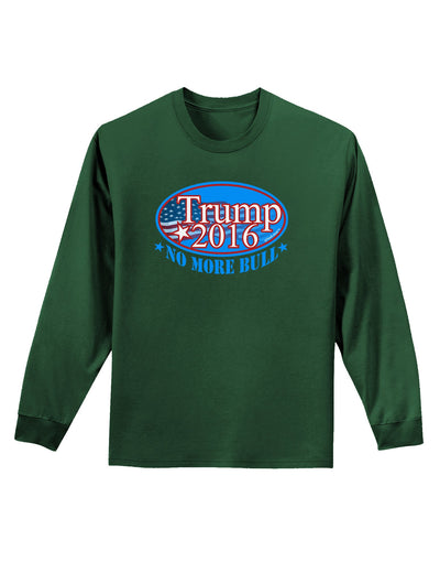 Trump No More Bull Adult Long Sleeve Dark T-Shirt-TooLoud-Dark-Green-Small-Davson Sales