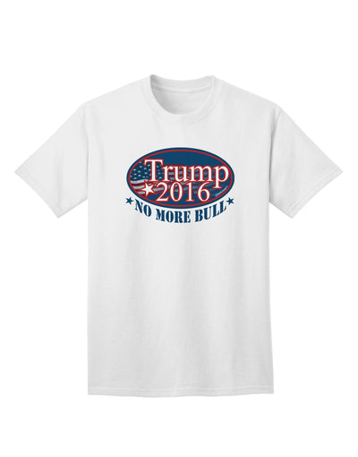 Trump No More Bull Adult T-Shirt-Mens T-Shirt-TooLoud-White-Small-Davson Sales