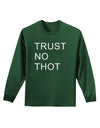 Trust No Thot Adult Long Sleeve Dark T-Shirt-TooLoud-Dark-Green-Small-Davson Sales