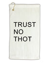 Trust No Thot Micro Terry Gromet Golf Towel 11&#x22;x19-Golf Towel-TooLoud-White-Davson Sales