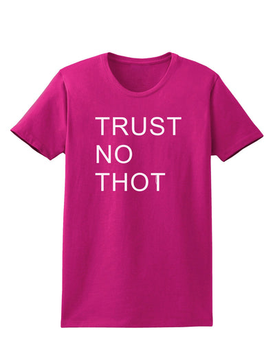 Trust No Thot Womens Dark T-Shirt-TooLoud-Hot-Pink-Small-Davson Sales