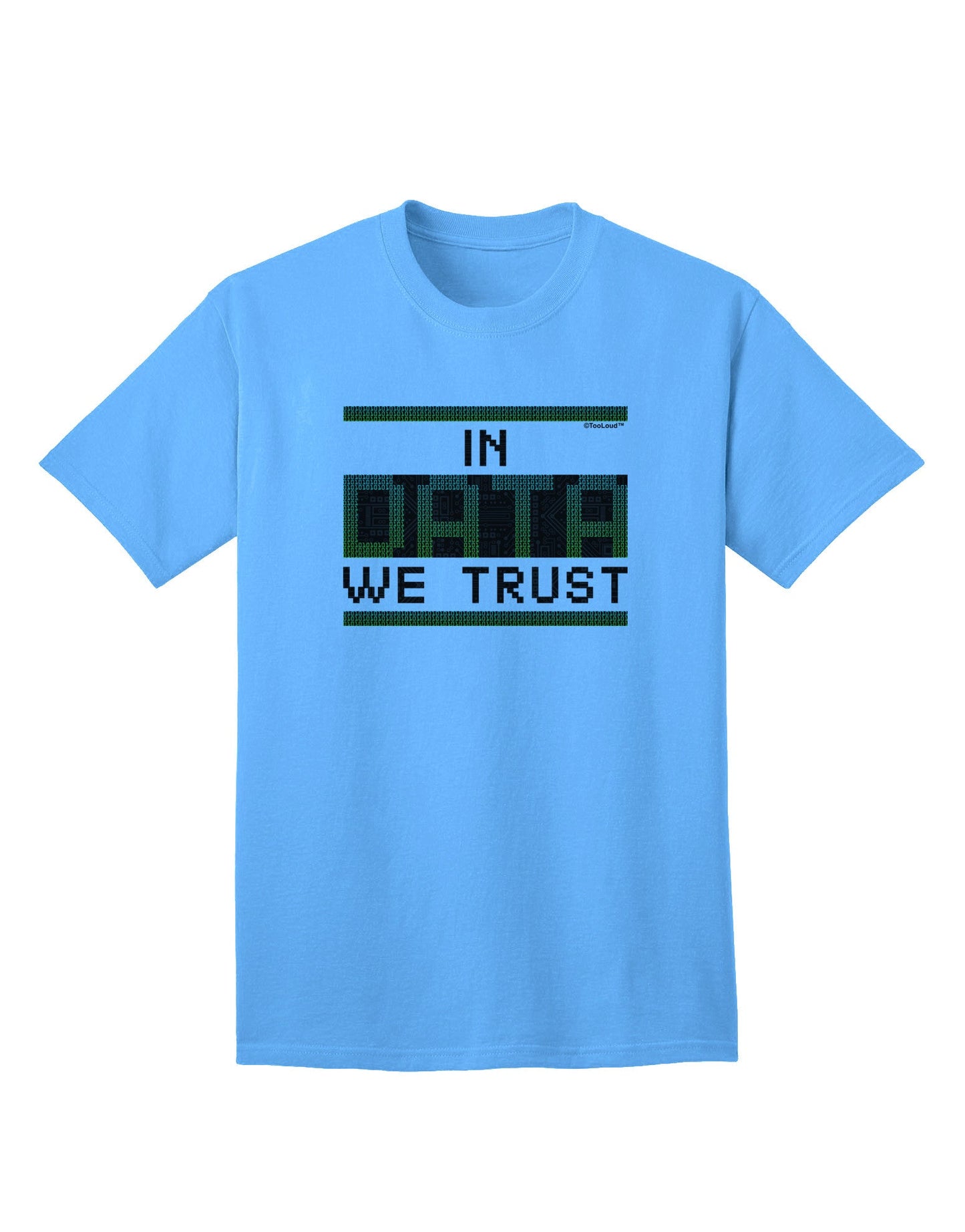 Trust in Data Premium Adult T-Shirt - A Statement Piece for Tech Enthusiasts-Mens T-shirts-TooLoud-Aquatic-Blue-Small-Davson Sales