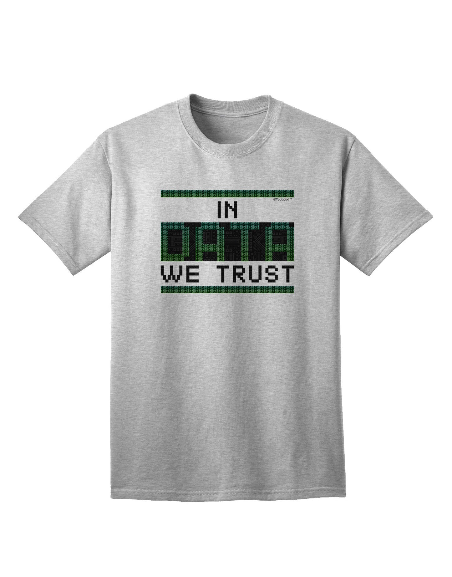 Trust in Data Premium Adult T-Shirt - A Statement Piece for Tech Enthusiasts-Mens T-shirts-TooLoud-AshGray-Small-Davson Sales