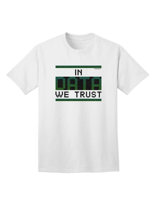 Trust in Data Premium Adult T-Shirt - A Statement Piece for Tech Enthusiasts-Mens T-shirts-TooLoud-White-Small-Davson Sales