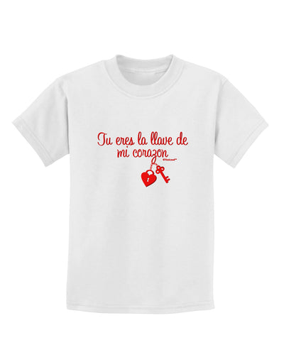 Tu Eres La Llave De Mi Corazon Childrens T-Shirt by TooLoud-Childrens T-Shirt-TooLoud-White-X-Small-Davson Sales