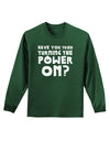 Turning the Power On Adult Long Sleeve Dark T-Shirt-TooLoud-Dark-Green-Small-Davson Sales