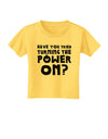 Turning the Power On Toddler T-Shirt-Toddler T-Shirt-TooLoud-Yellow-2T-Davson Sales