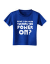 Turning the Power On Toddler T-Shirt Dark-Toddler T-Shirt-TooLoud-Royal-Blue-2T-Davson Sales