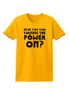 Turning the Power On Womens T-Shirt-Womens T-Shirt-TooLoud-Gold-X-Small-Davson Sales