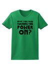 Turning the Power On Womens T-Shirt-Womens T-Shirt-TooLoud-Kelly-Green-X-Small-Davson Sales