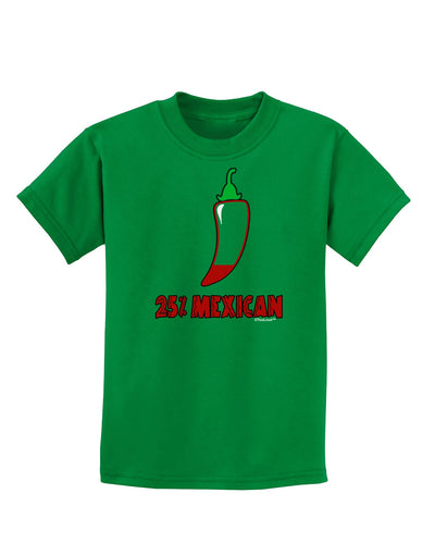 Twenty-Five Percent Mexican Childrens Dark T-Shirt-Childrens T-Shirt-TooLoud-Kelly-Green-X-Small-Davson Sales
