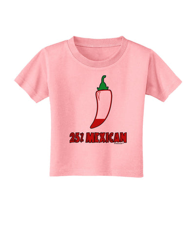 Twenty-Five Percent Mexican Toddler T-Shirt-Toddler T-Shirt-TooLoud-Candy-Pink-2T-Davson Sales