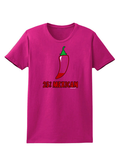 Twenty-Five Percent Mexican Womens Dark T-Shirt-TooLoud-Hot-Pink-Small-Davson Sales