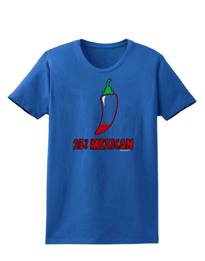 Twenty-Five Percent Mexican Womens Dark T-Shirt-TooLoud-Royal-Blue-X-Small-Davson Sales