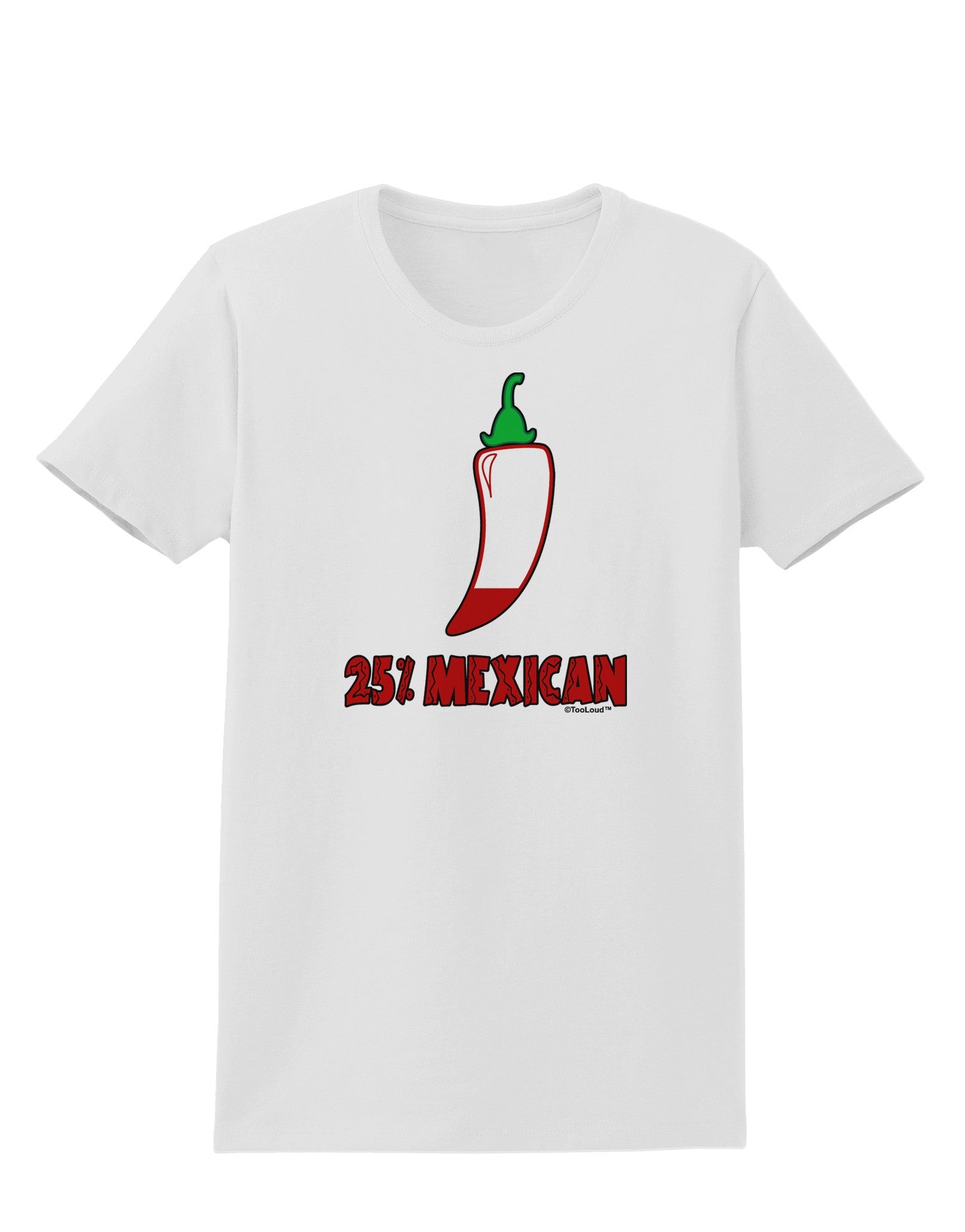 Twenty-Five Percent Mexican Womens T-Shirt-Womens T-Shirt-TooLoud-White-X-Small-Davson Sales