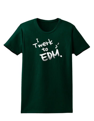 Twerk To EDM BnW Womens Dark T-Shirt-TooLoud-Forest-Green-Small-Davson Sales