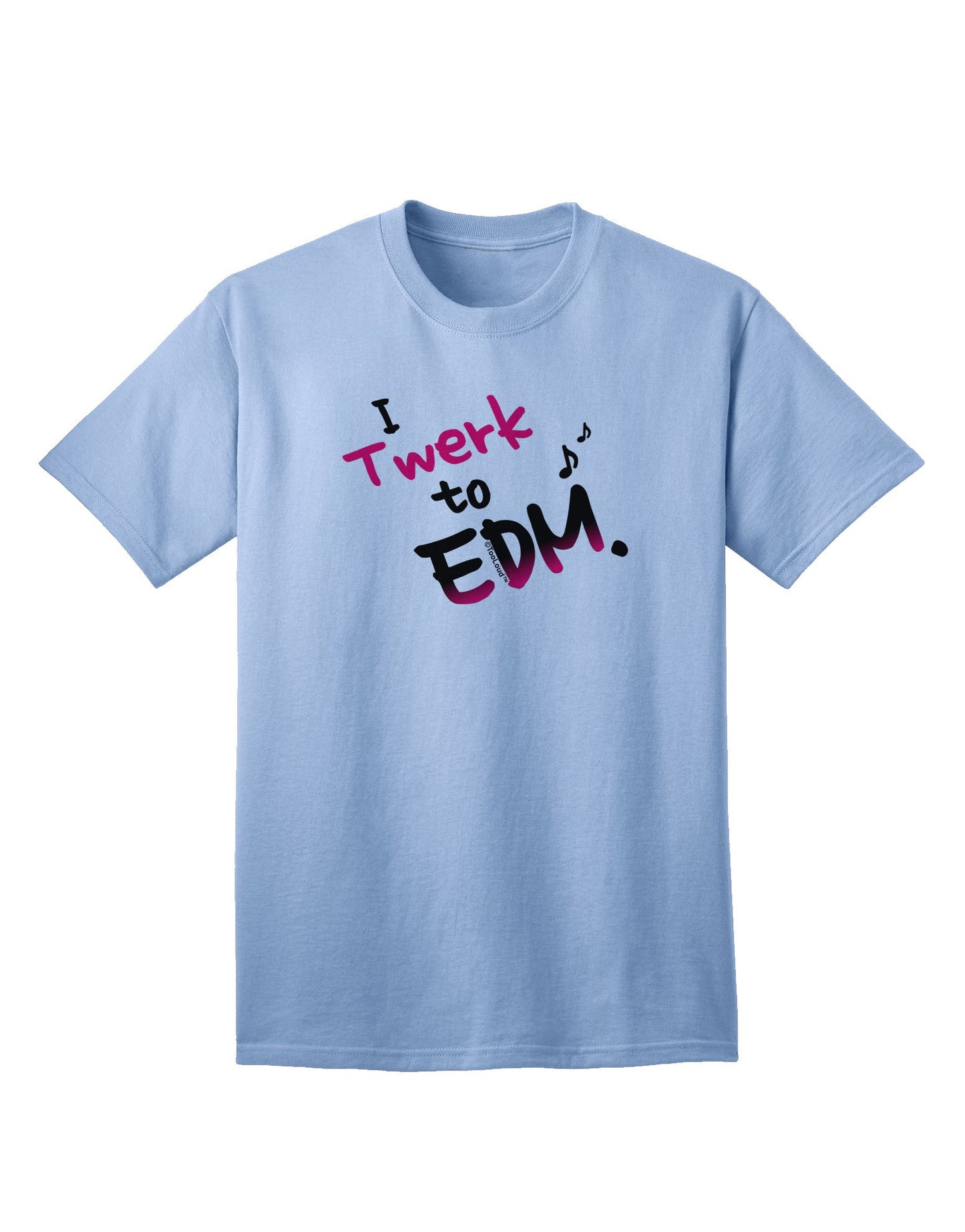 Twerk To EDM Pink Adult T-Shirt-Mens T-Shirt-TooLoud-Light-Blue-Small-Davson Sales