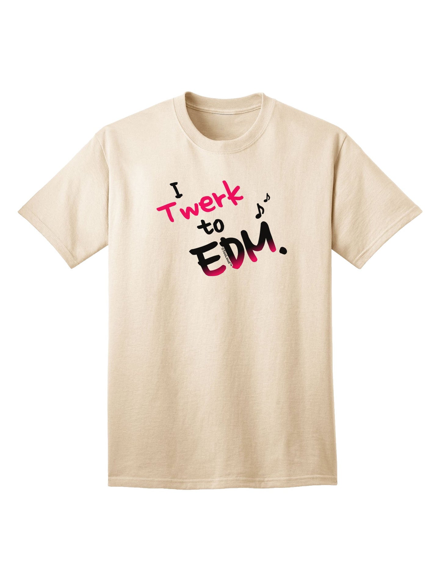 Twerk To EDM Pink Adult T-Shirt-Mens T-Shirt-TooLoud-Natural-Small-Davson Sales