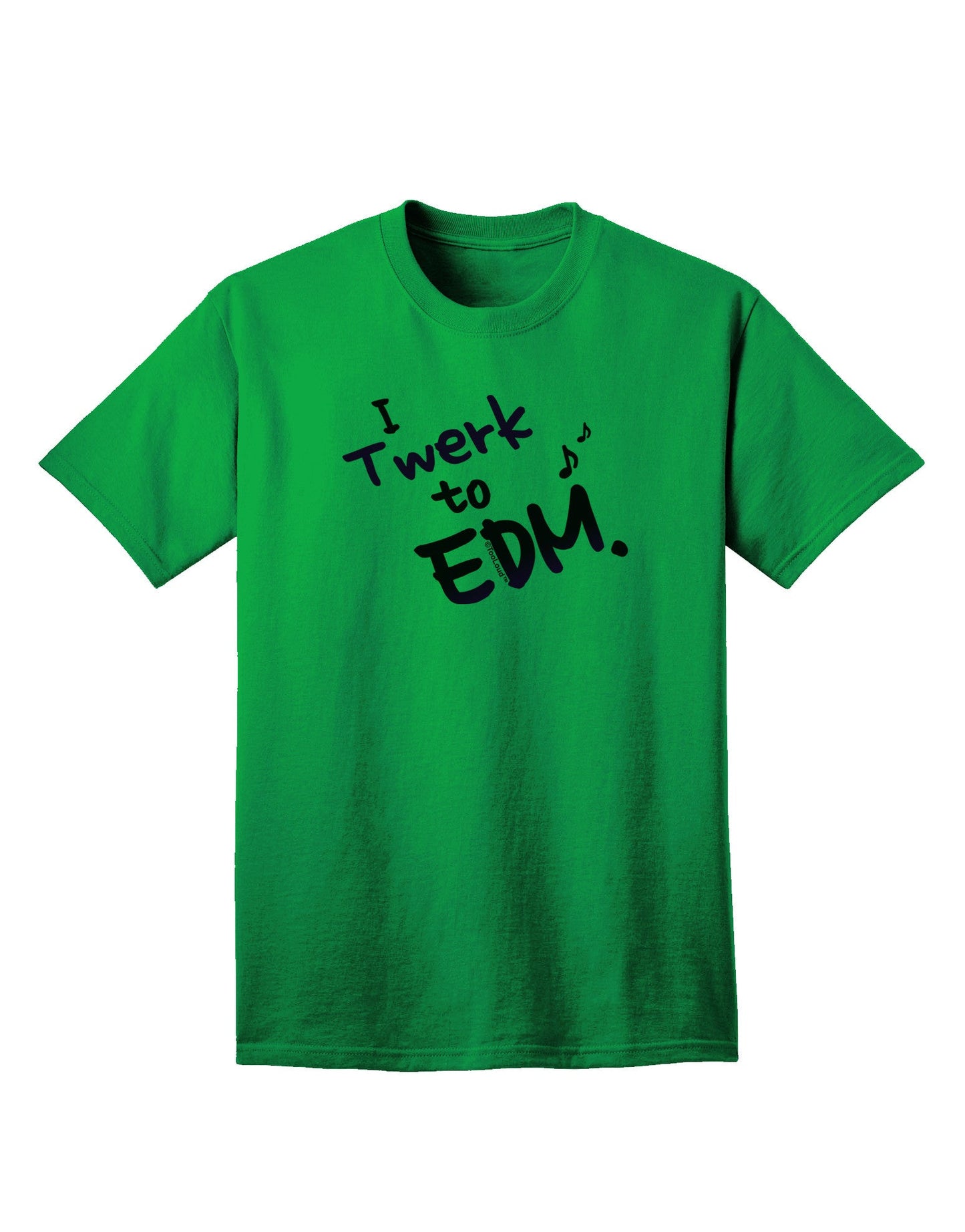 Twerk To EDM Pink Adult T-Shirt-Mens T-Shirt-TooLoud-Kelly-Green-Small-Davson Sales