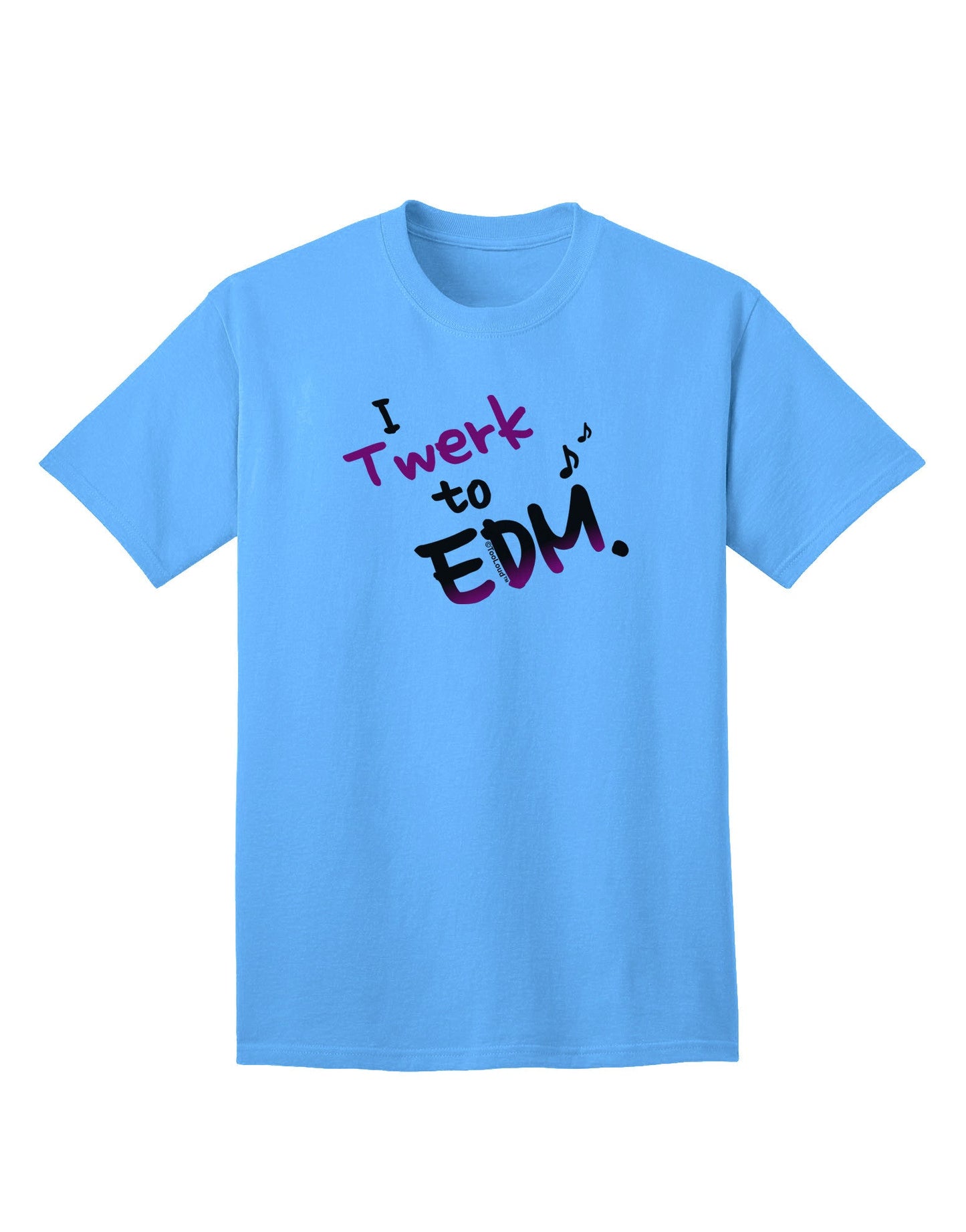 Twerk To EDM Pink Adult T-Shirt-Mens T-Shirt-TooLoud-Aquatic-Blue-Small-Davson Sales