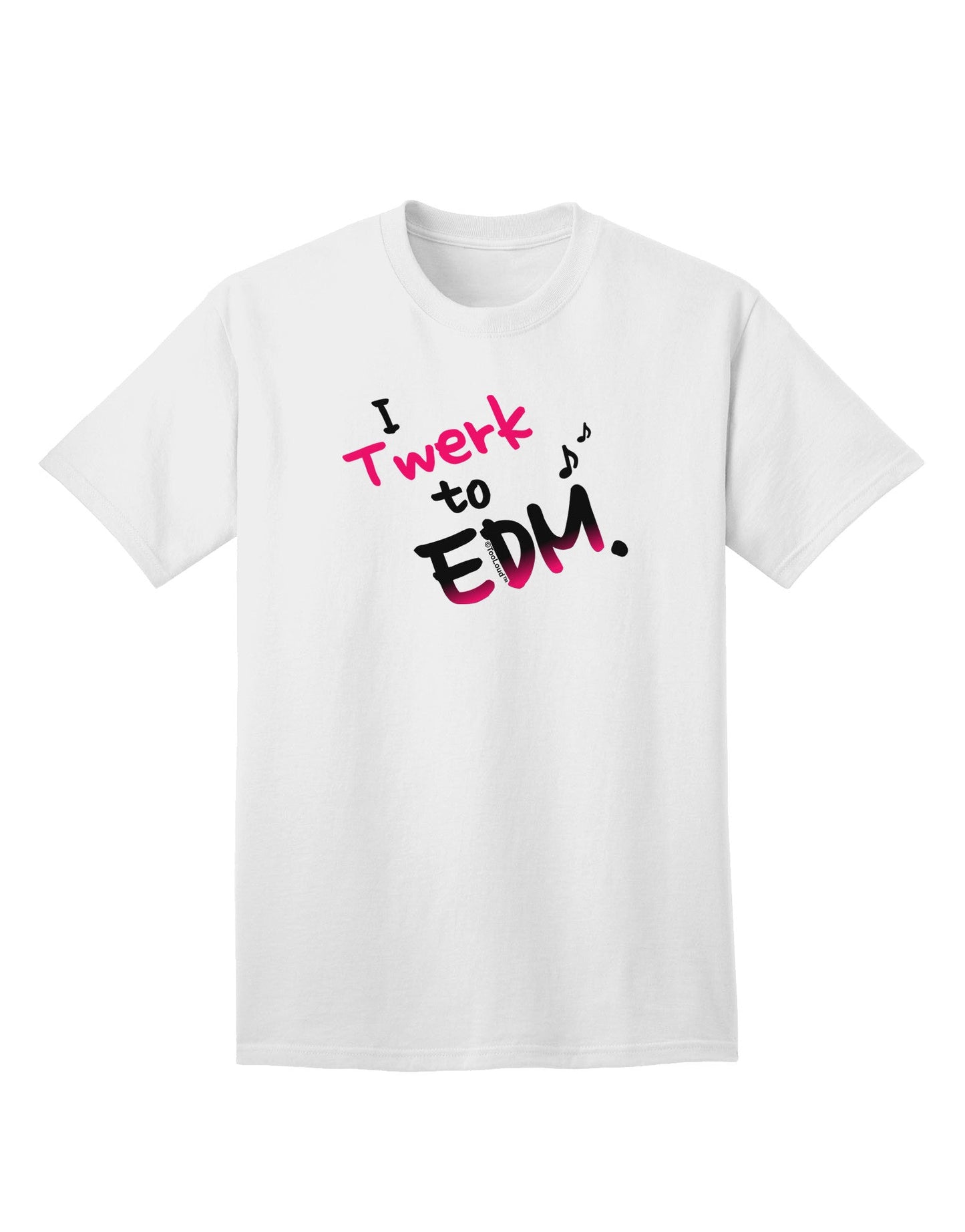 Twerk To EDM Pink Adult T-Shirt-Mens T-Shirt-TooLoud-White-Small-Davson Sales