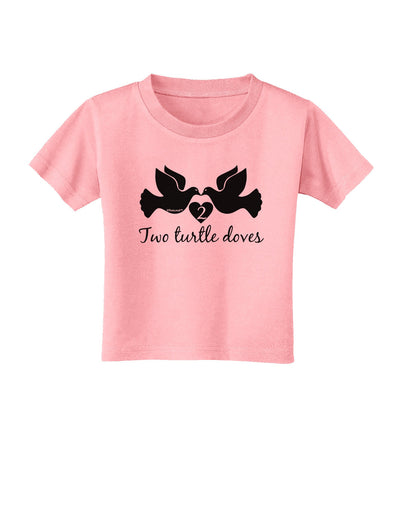 Two Turtle Doves Text Toddler T-Shirt-Toddler T-Shirt-TooLoud-Candy-Pink-2T-Davson Sales