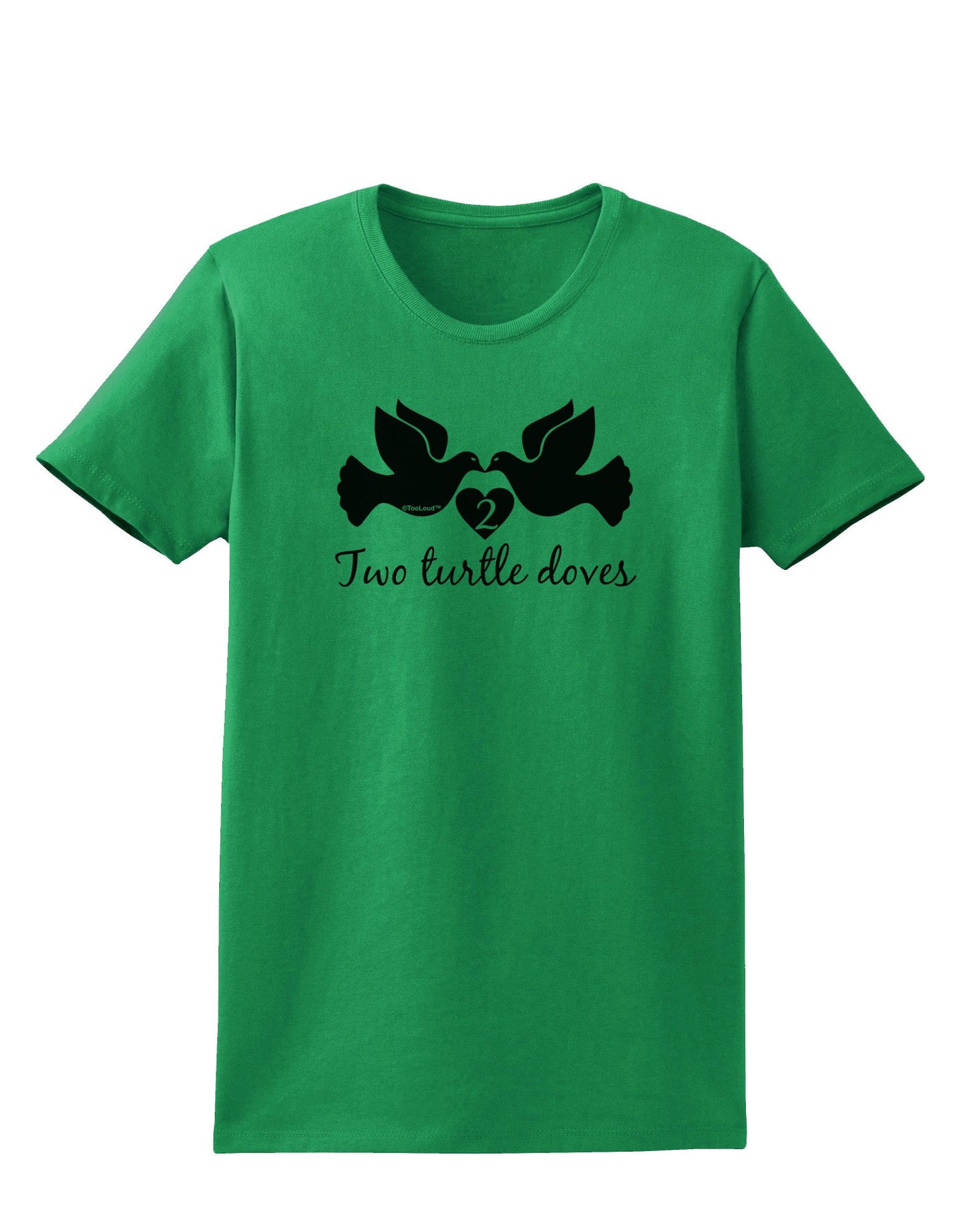 Two Turtle Doves Text Womens T-Shirt-Womens T-Shirt-TooLoud-Kelly-Green-X-Small-Davson Sales