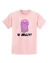 U Jelly Cute Jellyfish Childrens T-Shirt by TooLoud-Childrens T-Shirt-TooLoud-PalePink-X-Small-Davson Sales