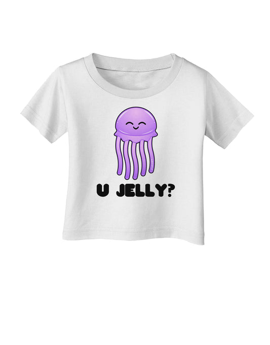U Jelly Cute Jellyfish Infant T-Shirt by TooLoud-Infant T-Shirt-TooLoud-White-06-Months-Davson Sales